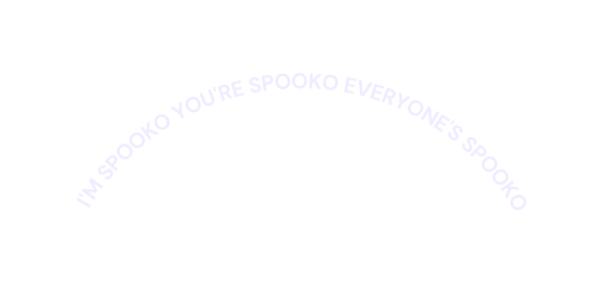 I m Spooko You re Spooko Everyone s Spooko